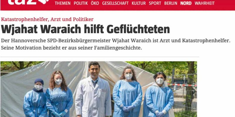 Bericht der Tageszeitung taz über Dr. Wjahat Waraich unter dem Titel „Katastrophenhelfer, Arzt und Politiker“